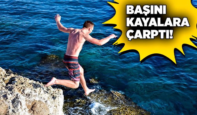 Başını kayalara çarptı!