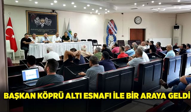 Başkan köprü altı esnafı ile bir araya geldi