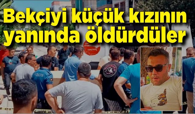 Emniyet bekçisi kızının yanında komşusu tarafından öldürüldü