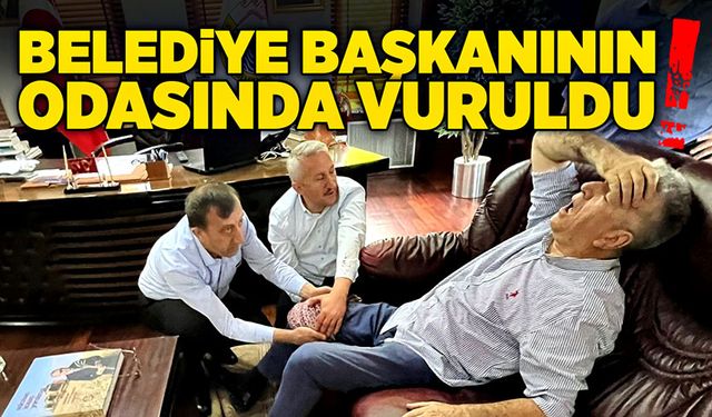 Belediye başkanının odasında vuruldu!