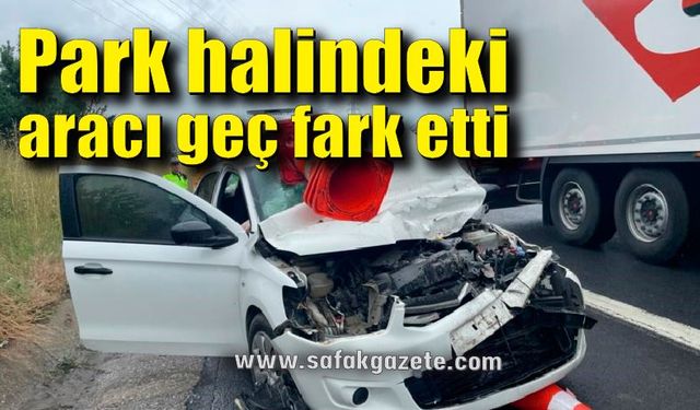 Park halindeki karayollarının aracına çarptı