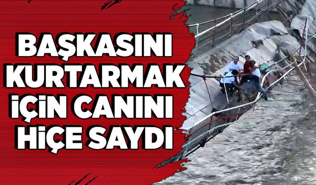 Başkasını kurtarmak için canını hiçe saydı