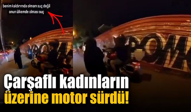 İki çarşaflı kadının üzerine motosiklet sürdü!