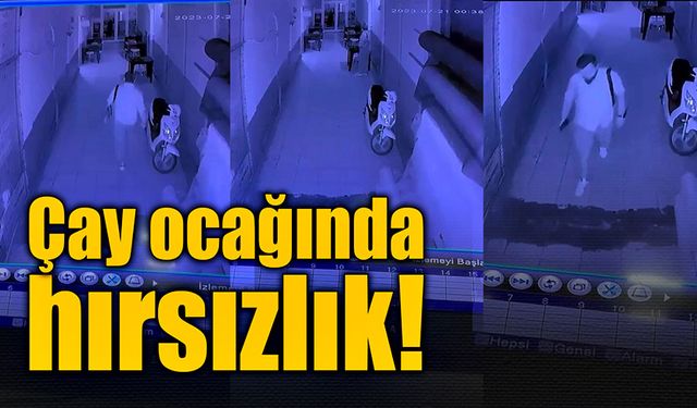 Çay ocağındaki hırsızın rahat tavırları şok etti!