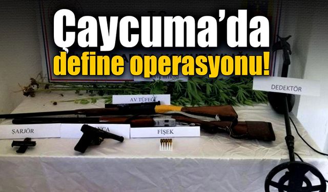 Çaycuma'da define operasyonu!