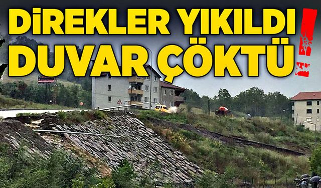 Direkler yıkıldı, istinat duvarı çöktü