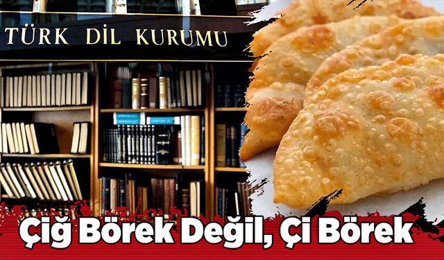 Çiğ Börek Değil, Çi Börek