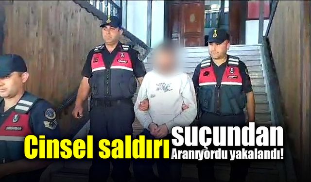 Nitelikli cinsel saldırı suçundan aranan şahıs yakalandı!