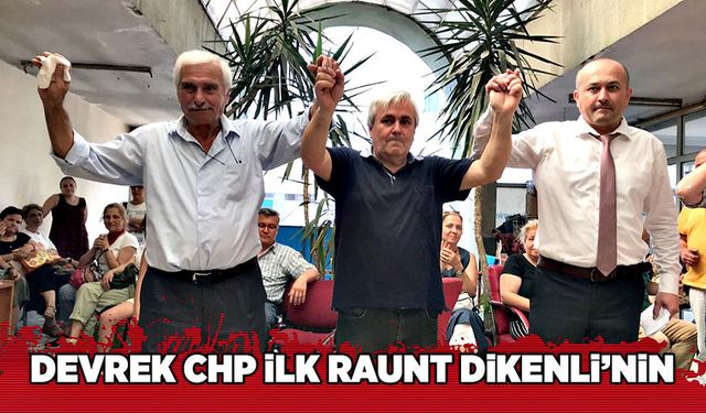 Devrek CHP İlk raunt Dikenli’nin