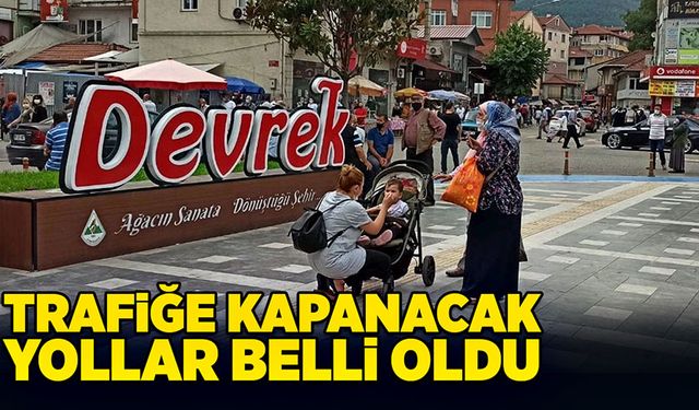 Trafiğe kapanacak yollar belli oldu