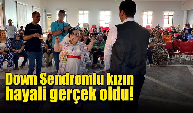 Down sendromlu genç kızın hayali gerçek oldu