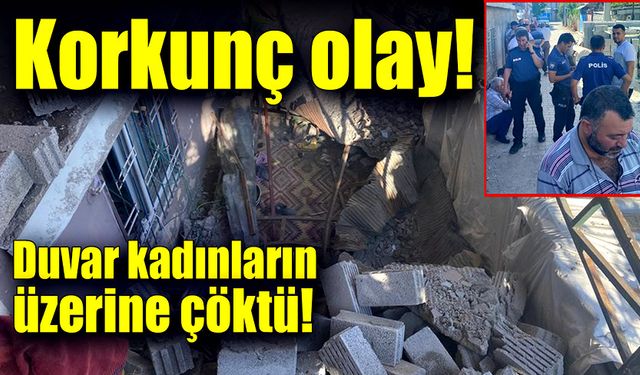 İnşaat duvarı kadınların üzerine çöktü! 1 ölü, 3 yaralı!