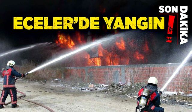 Eceler’de yangın!