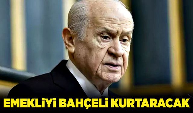 Emekliyi Bahçeli Kurtaracak