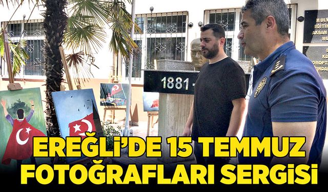 Ereğli’de 15 Temmuz fotoğrafları sergisi