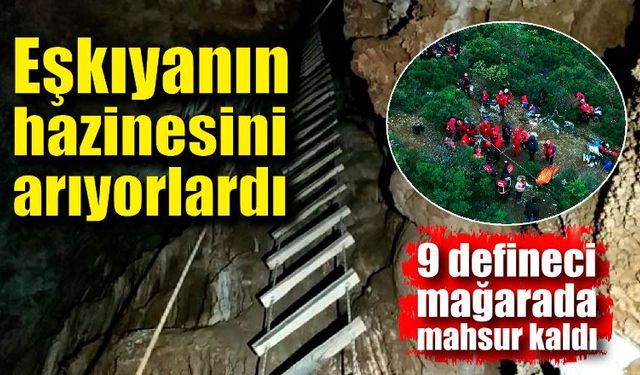 Eşkıyanın hazinesi bulmak için girdikleri mağaradan çıkamadılar