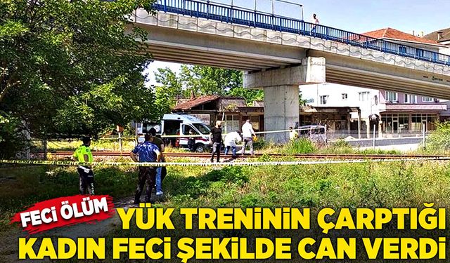 Yük treninin çarptığı kadın feci şekilde can verdi