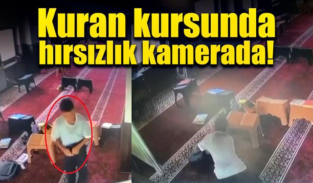 Kuran kursunda hırsızlık, kamerada!