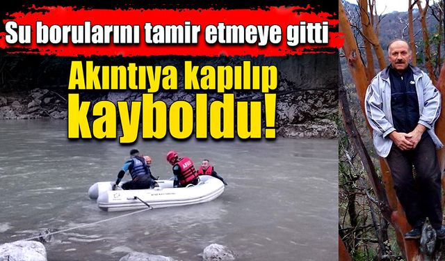 Su borularını tamire giden şahıs akıntıya kapılıp kayboldu!