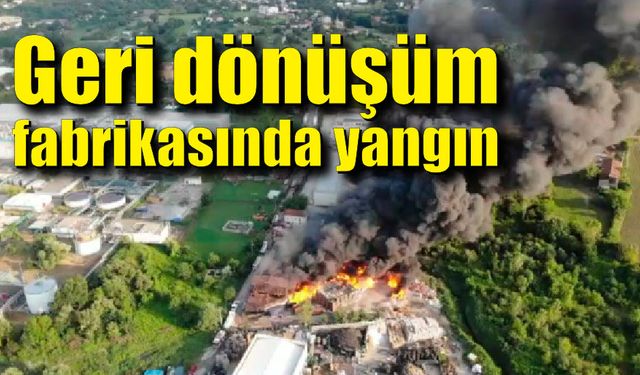 Geri dönüşün fabrikası alev alev yandı