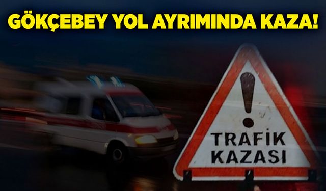 Gökçebey yol ayrımında kaza!