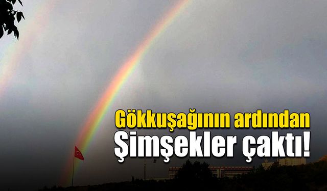 Gökkuşağının ardından şimşekler dans etti