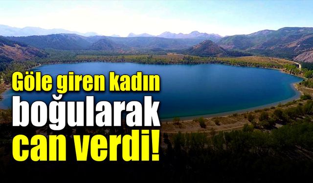 33 yaşındaki kadın, gölde boğularak can verdi