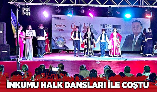 İnkumu halk dansları ile coştu