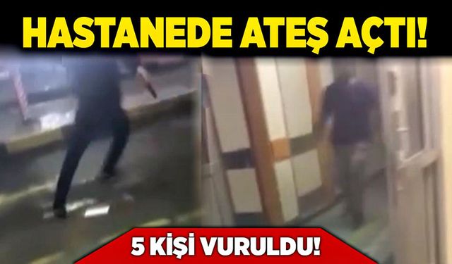 Hastanede ateş açtı! 5 kişi vuruldu!