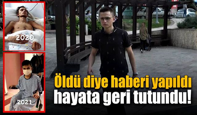 Öldü diye haberi yapılan genç hayata geri tutundu!