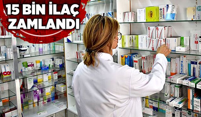 15 bin ilaç zamlandı