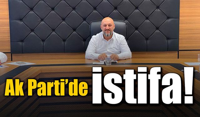 Ak Parti’de istifa!