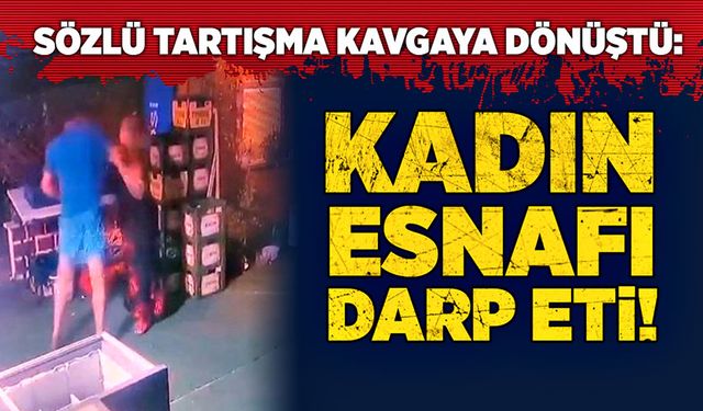 Sözlü tartışma kavgaya dönüştü: Kadın esnafı darp etti!