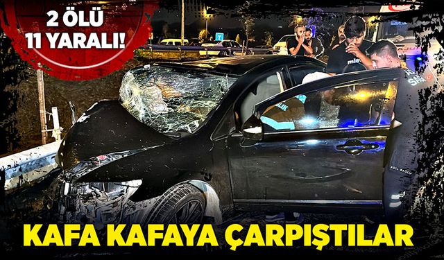 Kafa kafaya çarpıştılar: 2 ölü 11 yaralı!