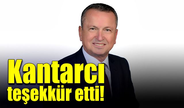 Bülent Kantarcı, teşekkür etti!