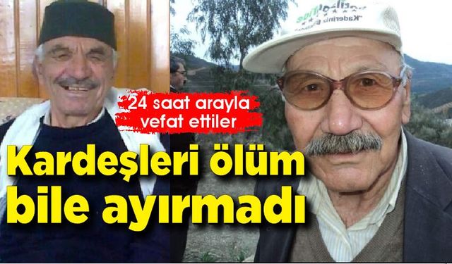 Kardeşleri ölüm bile ayırmadı; 24 saat arayla vefat ettiler