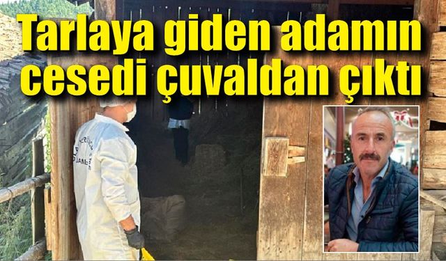 Kayıp köylünün cesedi dere yatağında çuvaldan çıktı