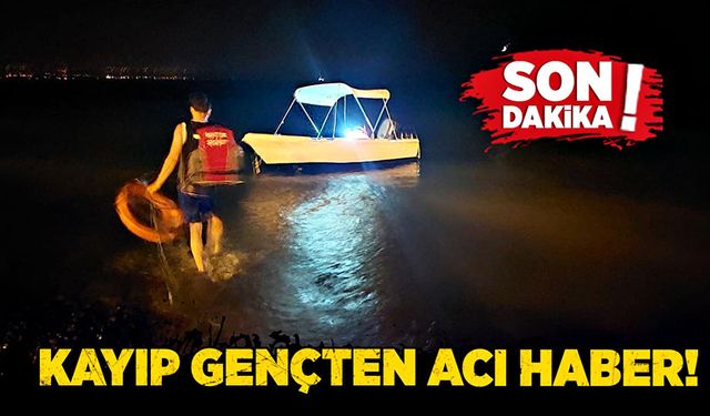 Denizde kaybolan gençten acı haber!