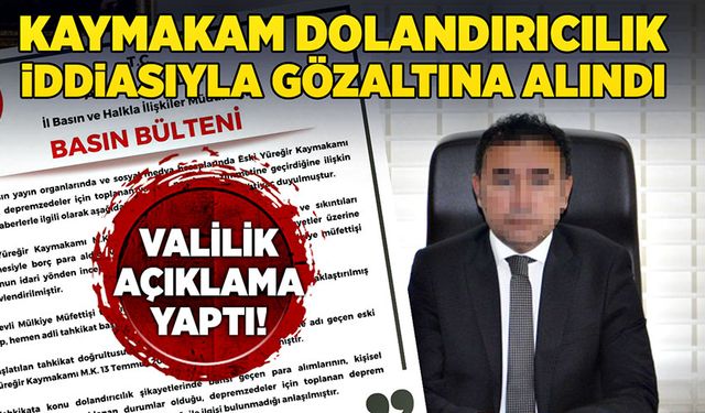 Kaymakam dolandırıcılık iddiasıyla gözaltına alındı