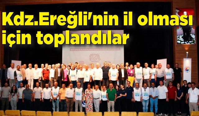 Kdz.Ereğli'nin il olması için toplandılar