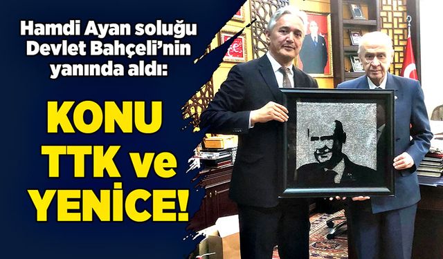 Hamdi Ayan soluğu Devlet Bahçeli’nin yanında aldı: Konu TTK ve Yenice!