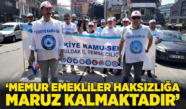 “Memur emekliler haksızlığa maruz kalmaktadır”