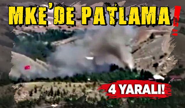 MKE'de patlama: 1'i ağır 4 yaralı!