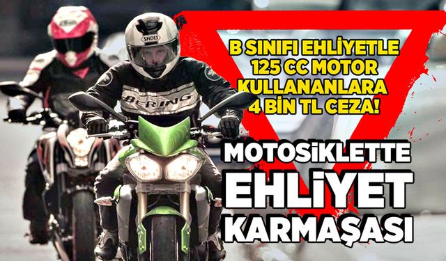 Motosiklette ehliyet karmaşası