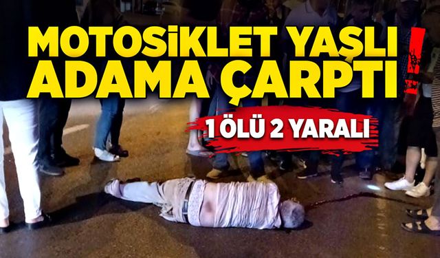 Motosiklet yaşlı adama çarptı