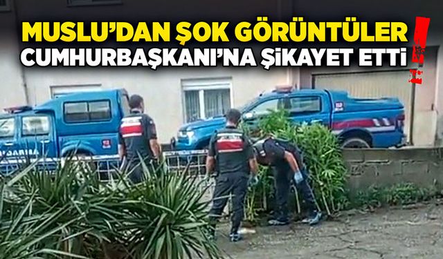 Muslu’dan şok görüntüler! Cumhurbaşkanı’na şikayet etti!