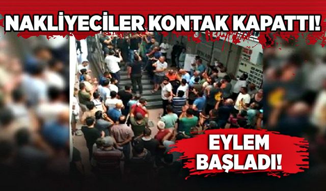 Eylem başladı: Nakliyeciler kontak kapattı!