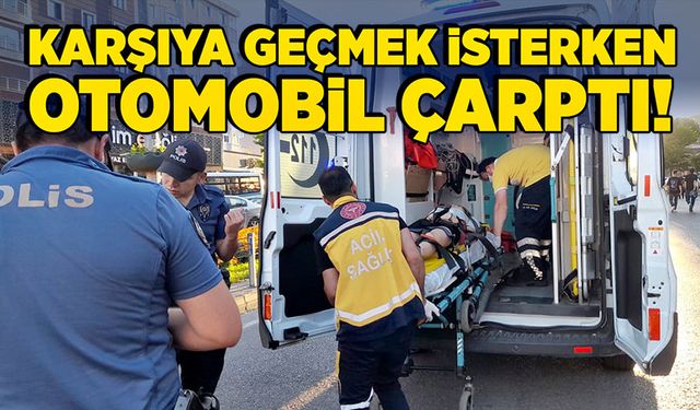 Karşıya geçmek isterken otomobil çarptı!