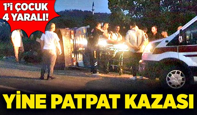 Yine patpat kazası: 4 yaralı!