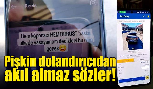 Pişkin dolandırıcıdan akıl almaz sözler!